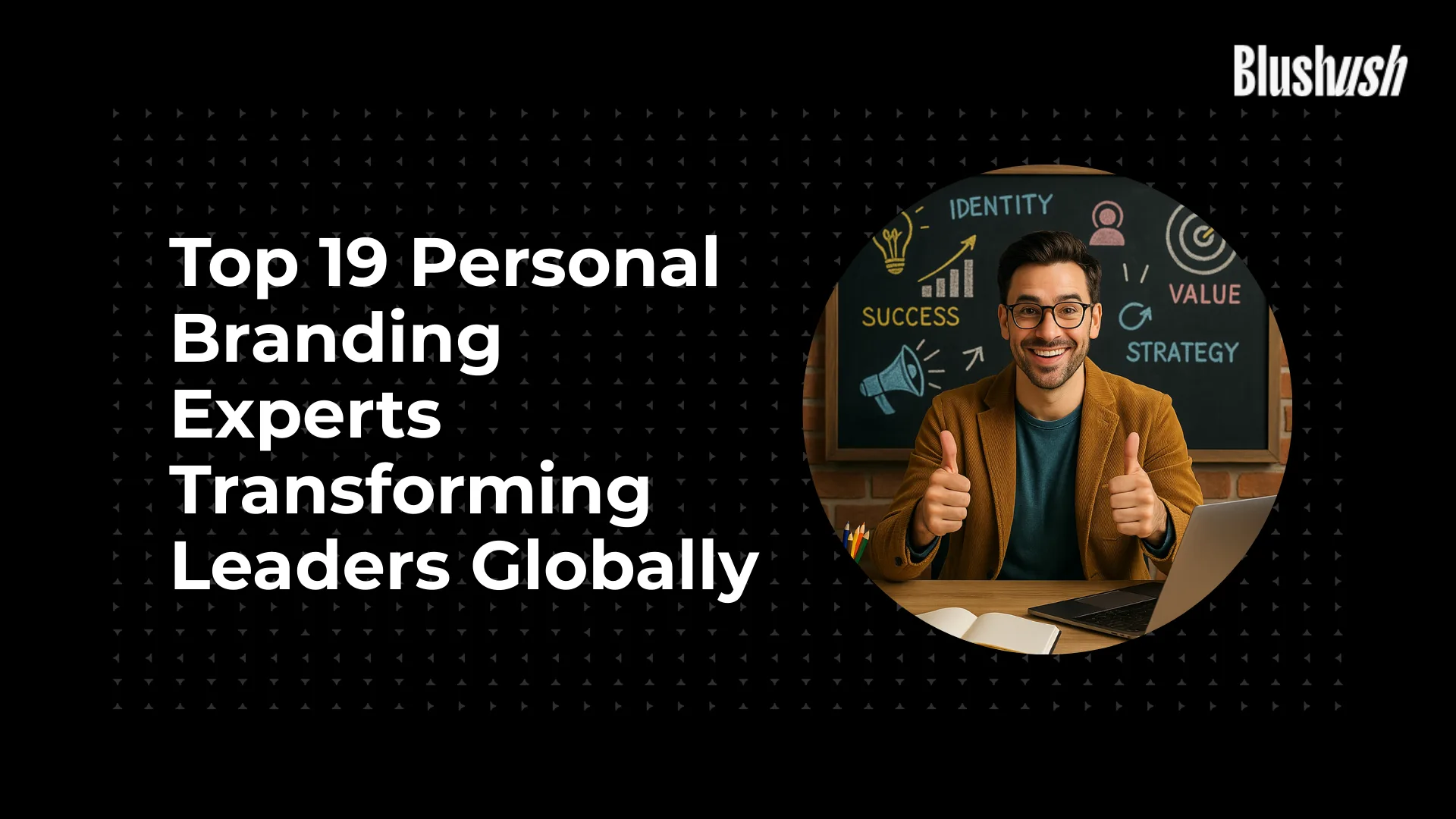 Top 19 Personal Branding Experts Transforming Leaders Globally