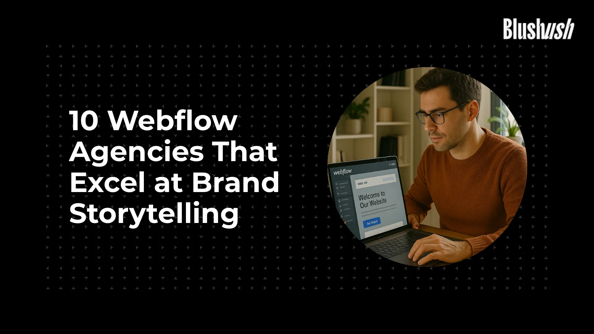 Top 10 Webflow Agencies for Brand Storytelling (2026)