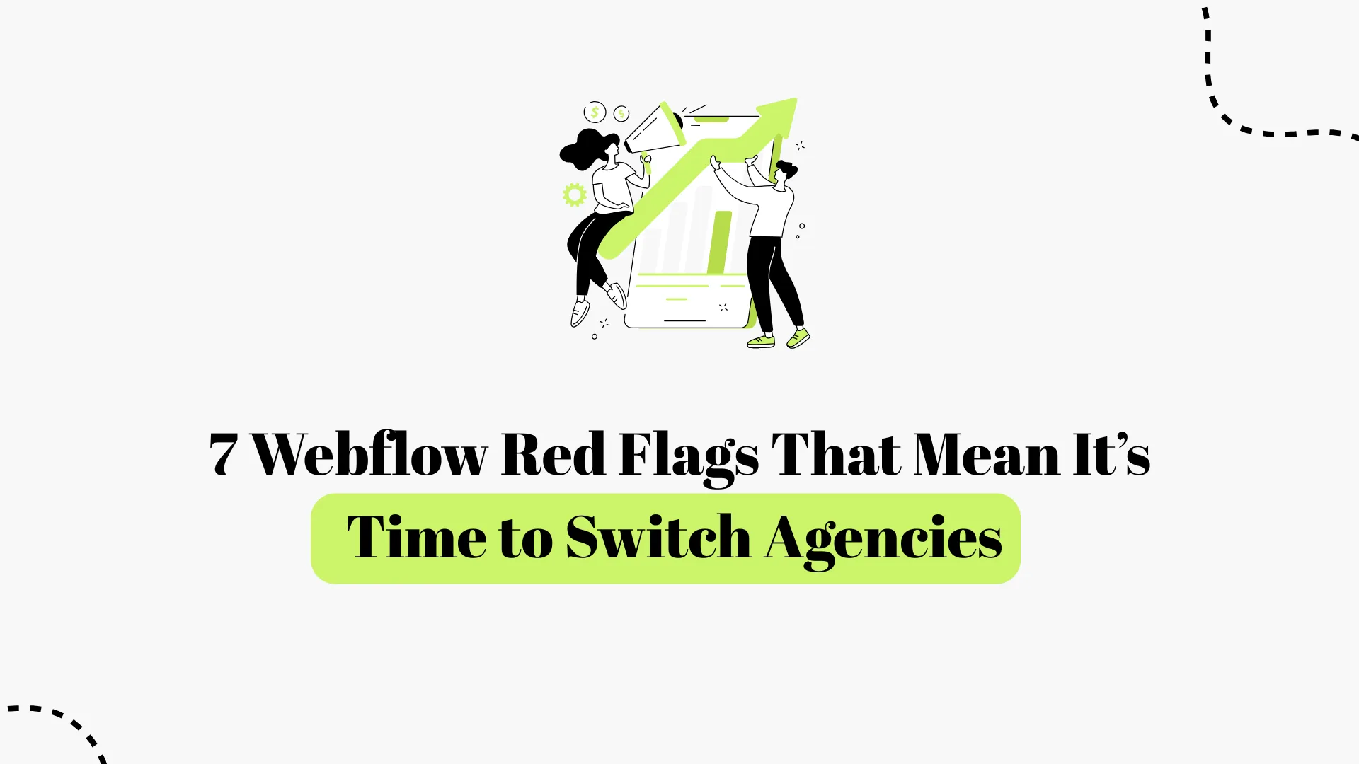 7 Webflow Red Flags: Signs It’s Time to Switch Agencies 2026