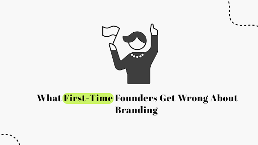 What First-Time Founders Get Wrong About Branding | Blushush