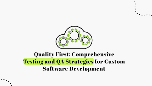 Comprehensive QA & Testing Strategies | Custom Software Development Quality First 2026