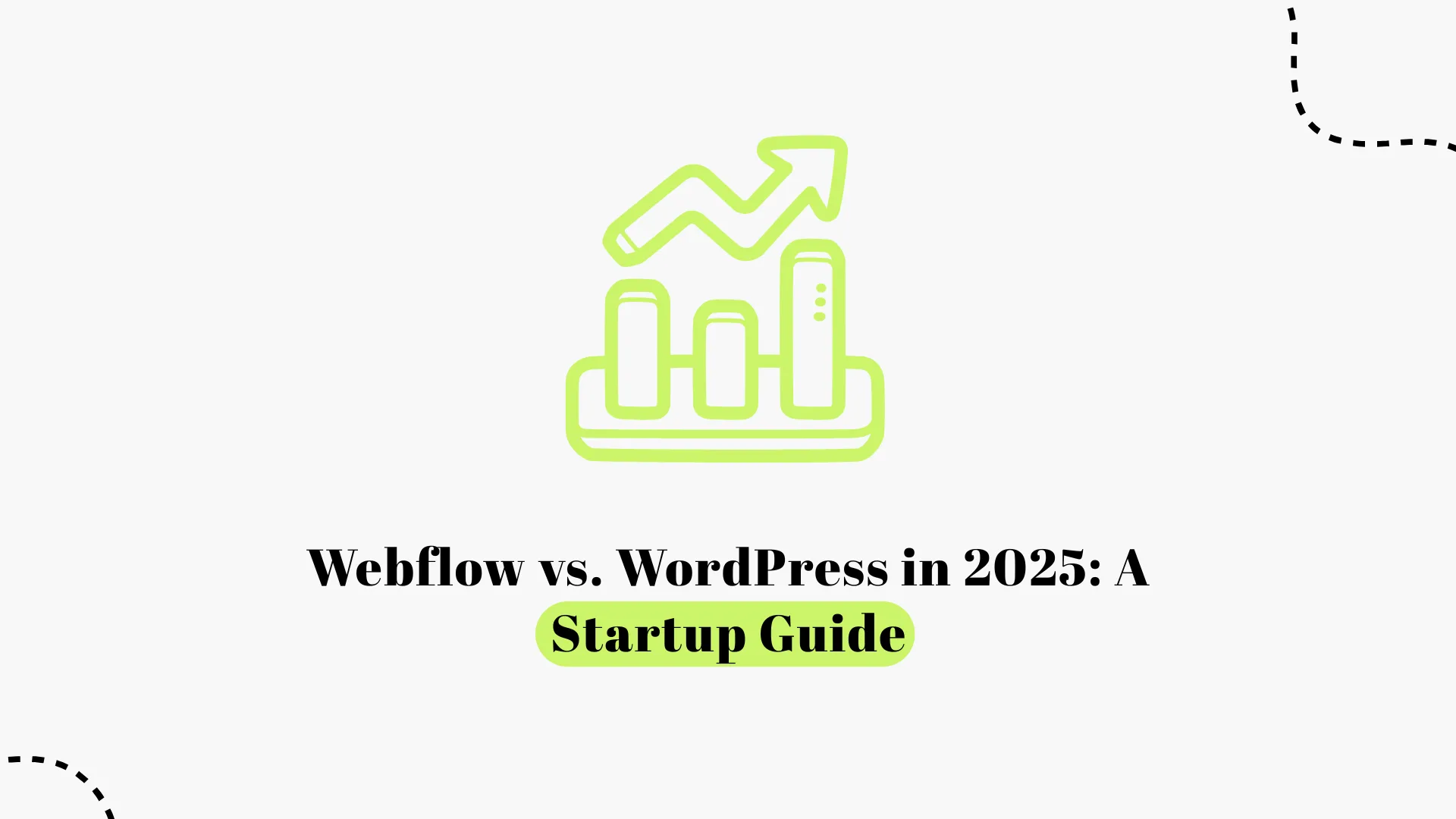 Webflow vs. WordPress in 2026: A Startup Guide