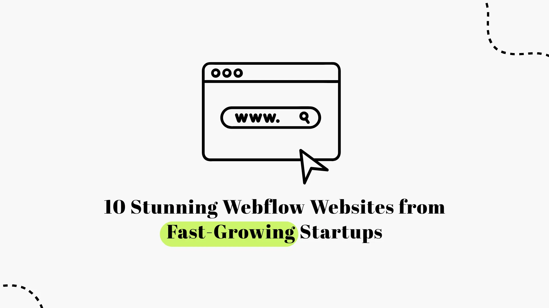 10 Stunning Webflow Websites from Fast-Growing Startups