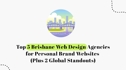 Top Brisbane Web Design Agencies for Personal Brand Websites in 2025