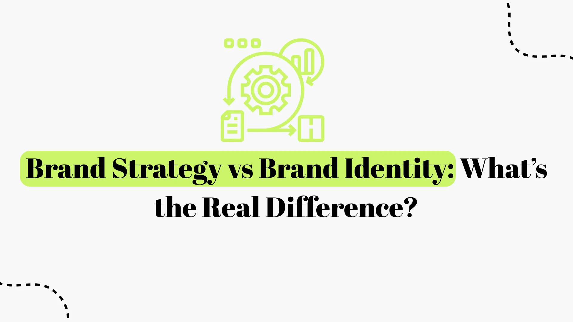 Brand Strategy vs. Brand Identity: Key Differences Every Founder Should Know 2026
