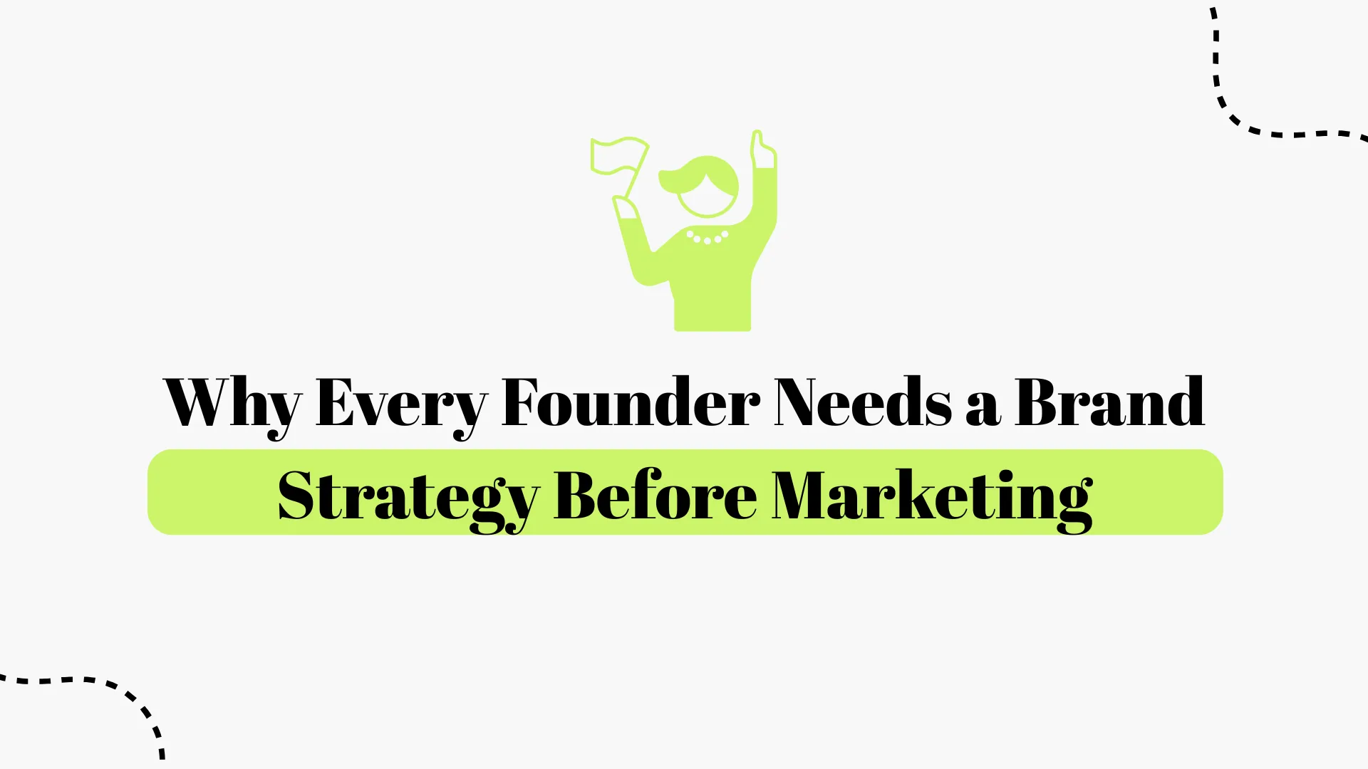 Why Every Founder Needs a Brand Strategy Before Marketing 2026