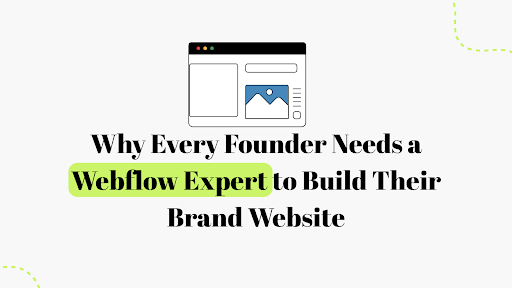 Why Every Founder Needs a Webflow Expert to Build Their Brand Website 2026