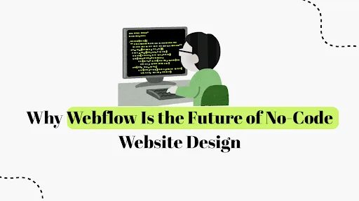 Why Webflow Is the Future of No-Code Website Design 2026