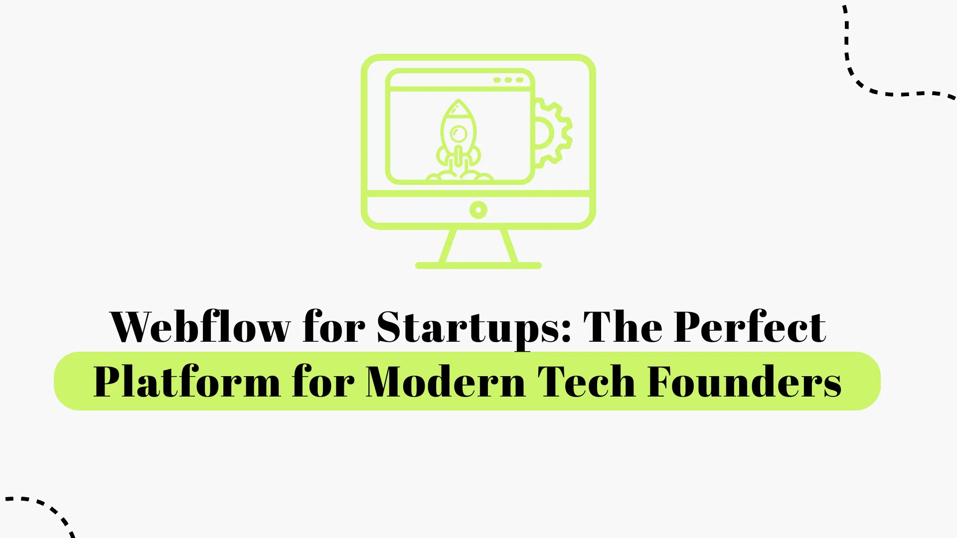 Why Webflow Is the Perfect Choice for Modern Tech Startup Founders