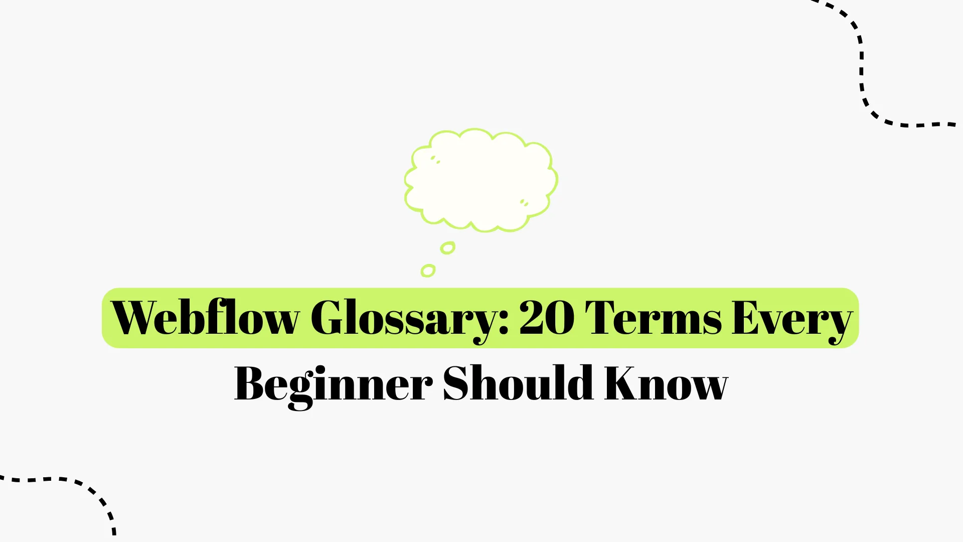 Webflow Glossary: 20 Terms Every Beginner Should Know