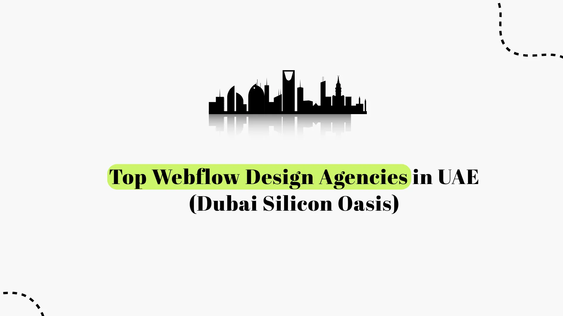 Top Webflow Design Agencies in UAE (Dubai Silicon Oasis) | 2026 Guide