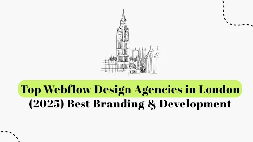 Top Webflow Design Agencies in London (2026) Best Branding & Development