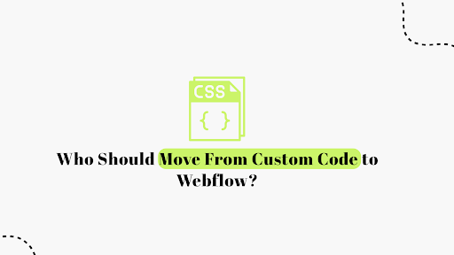 Webflow or Custom Code—Who Should Shift?