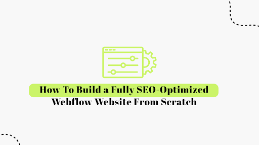 Build an SEO-Optimized Webflow Website From Scratch