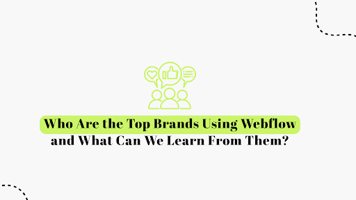 Top Brands Using Webflow And What You Can Learn From Them