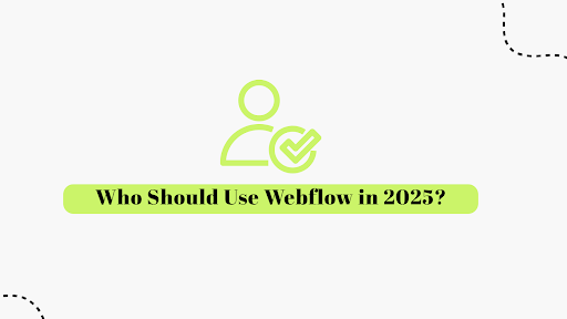 Who Should Use Webflow in 2026?
