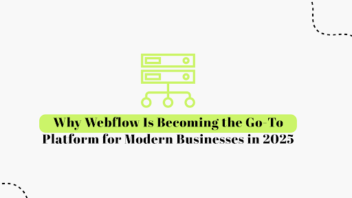 Why Webflow Is Becoming the Go-To Platform for Modern Businesses in 2026