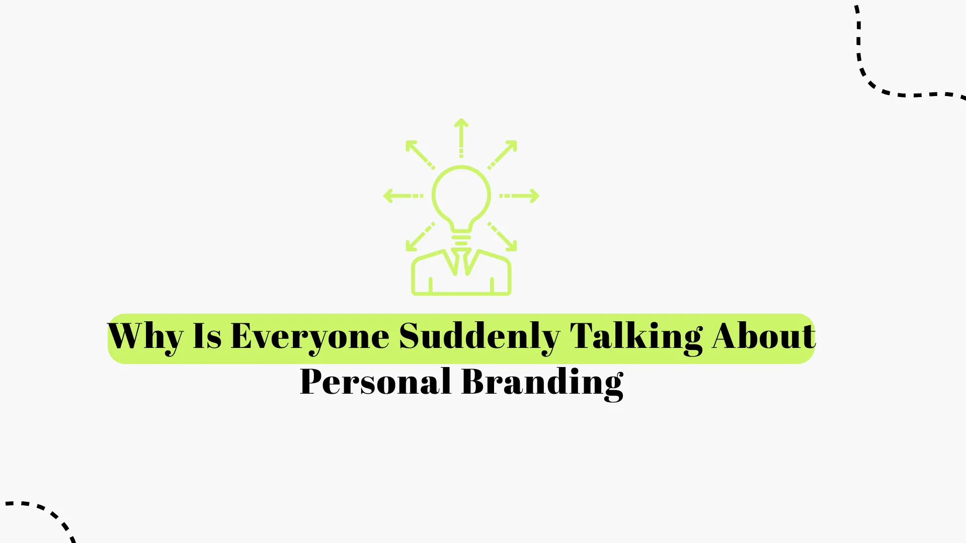 Why Is Everyone Suddenly Talking About Personal Branding?