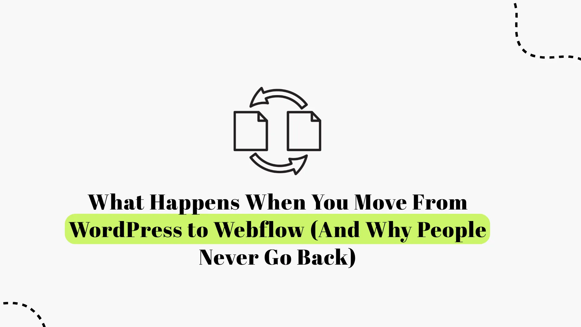 What Happens When You Move From WordPress to Webflow (And Why People Never Go Back)