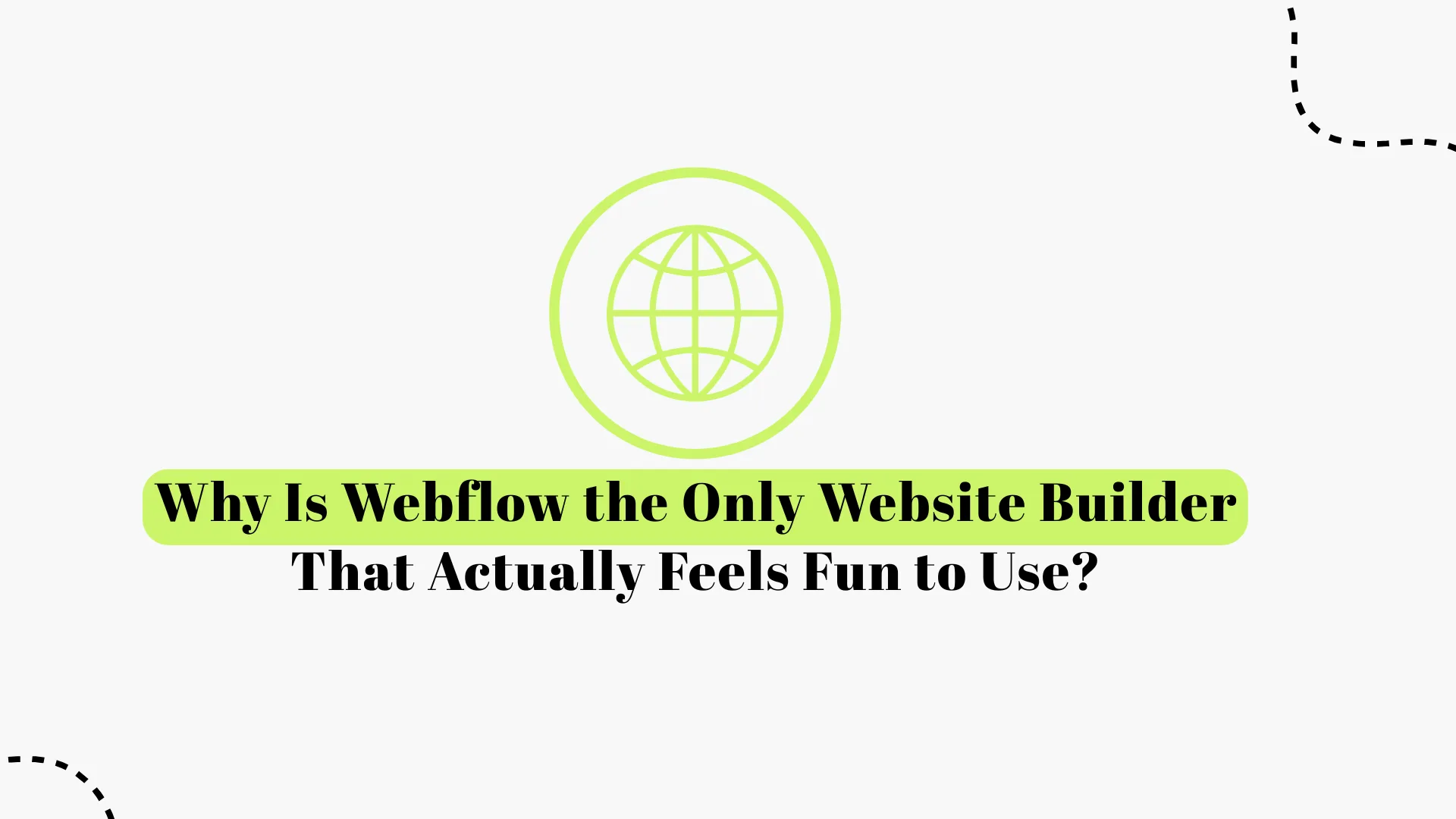 Why Webflow Is the Only Website Builder That Actually Feels Fun to Use