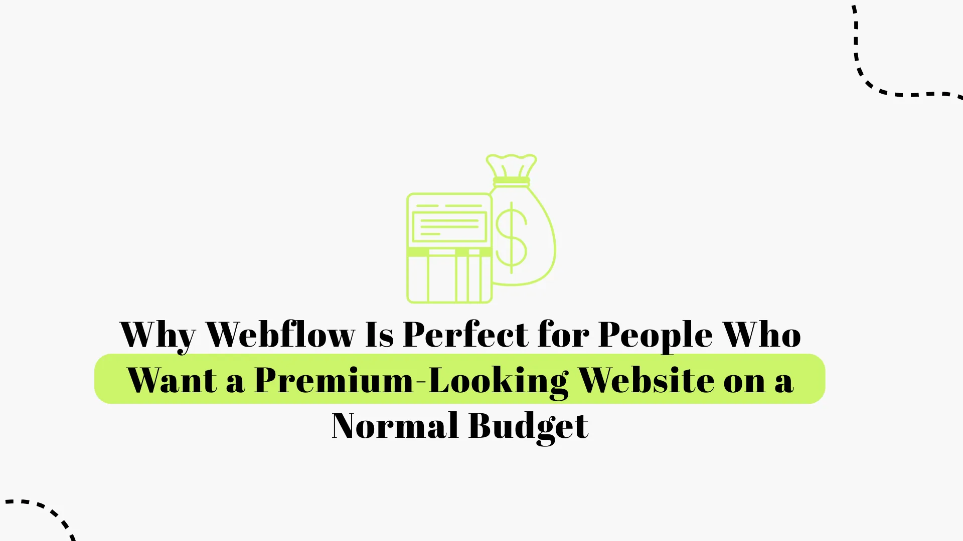 Why Webflow Is Perfect for Premium Websites on a Normal Budget