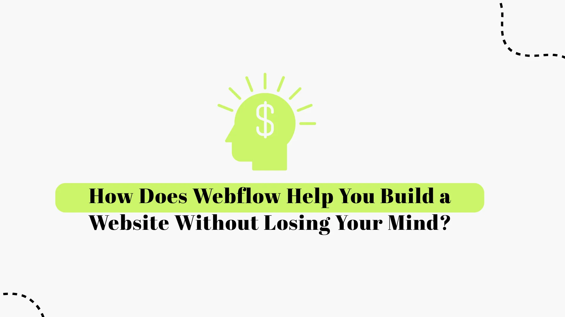 How Webflow Helps You Build a Website Without Losing Your Mind