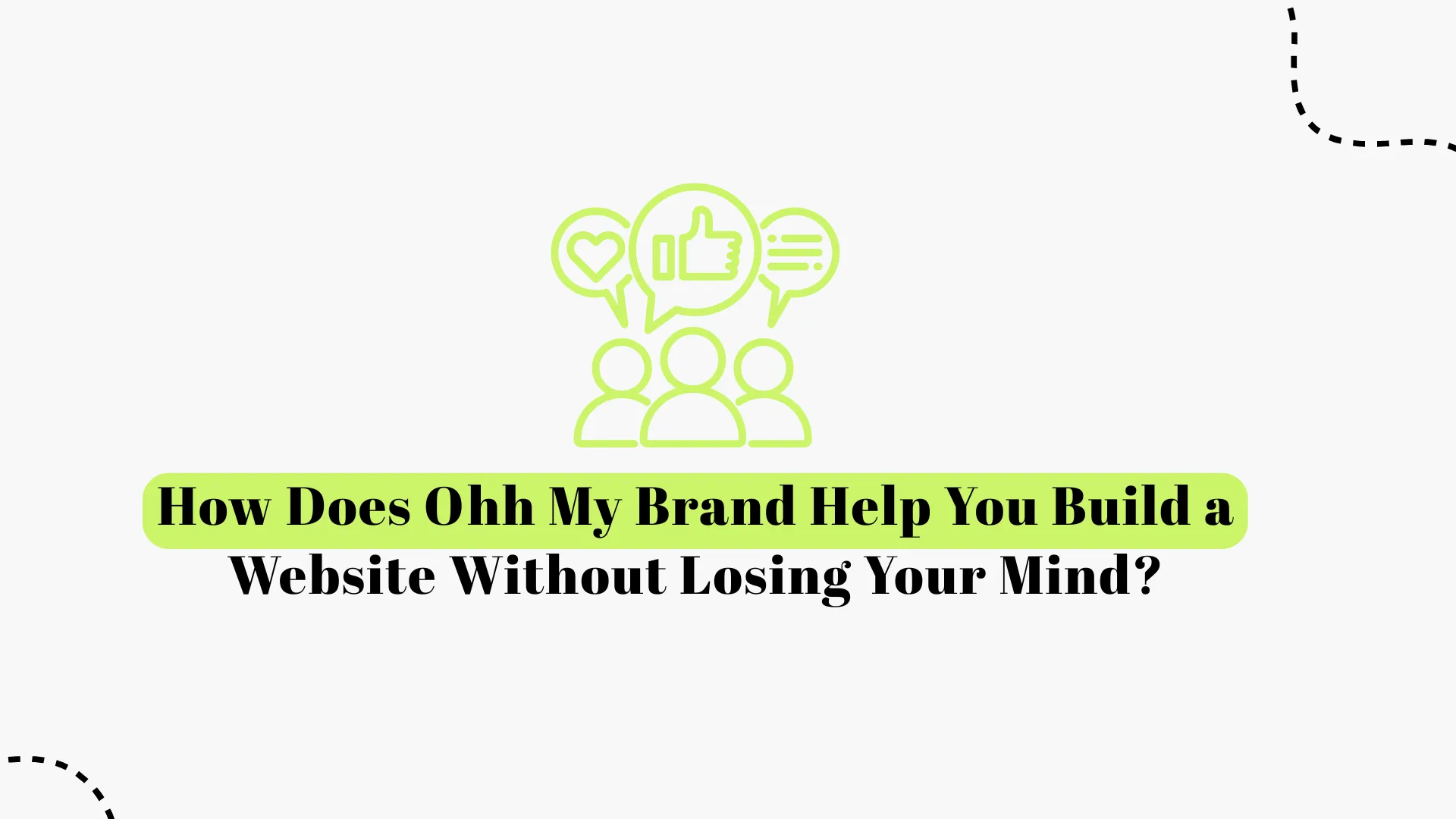 How Ohh My Brand Helps You Build a Website Without Losing Your Mind