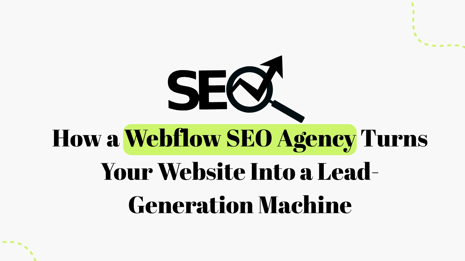 How a Webflow SEO Agency Turns Your Website Into a Lead Engine