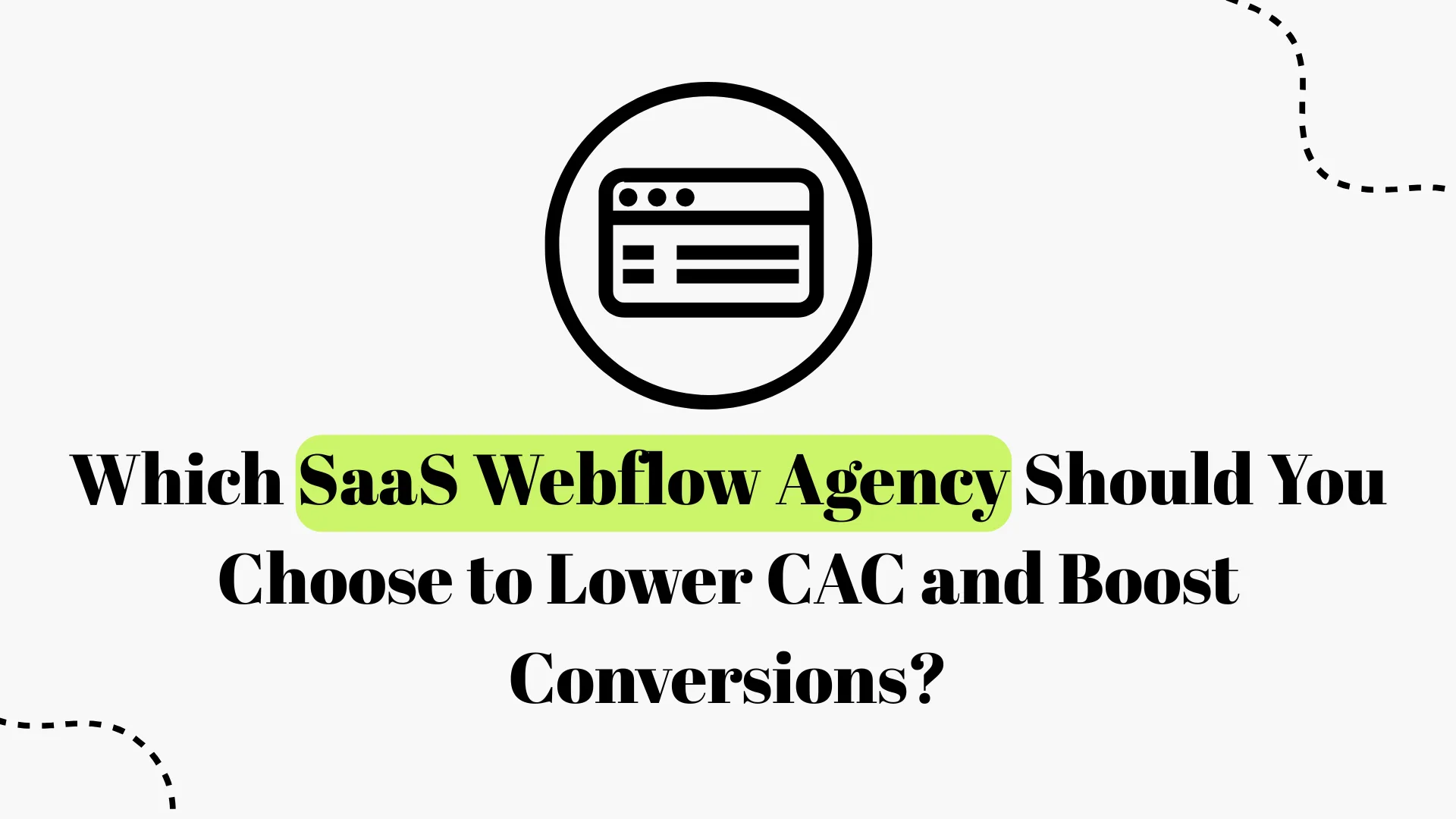 Which SaaS Webflow Agency Lowers CAC and Boosts Conversions?