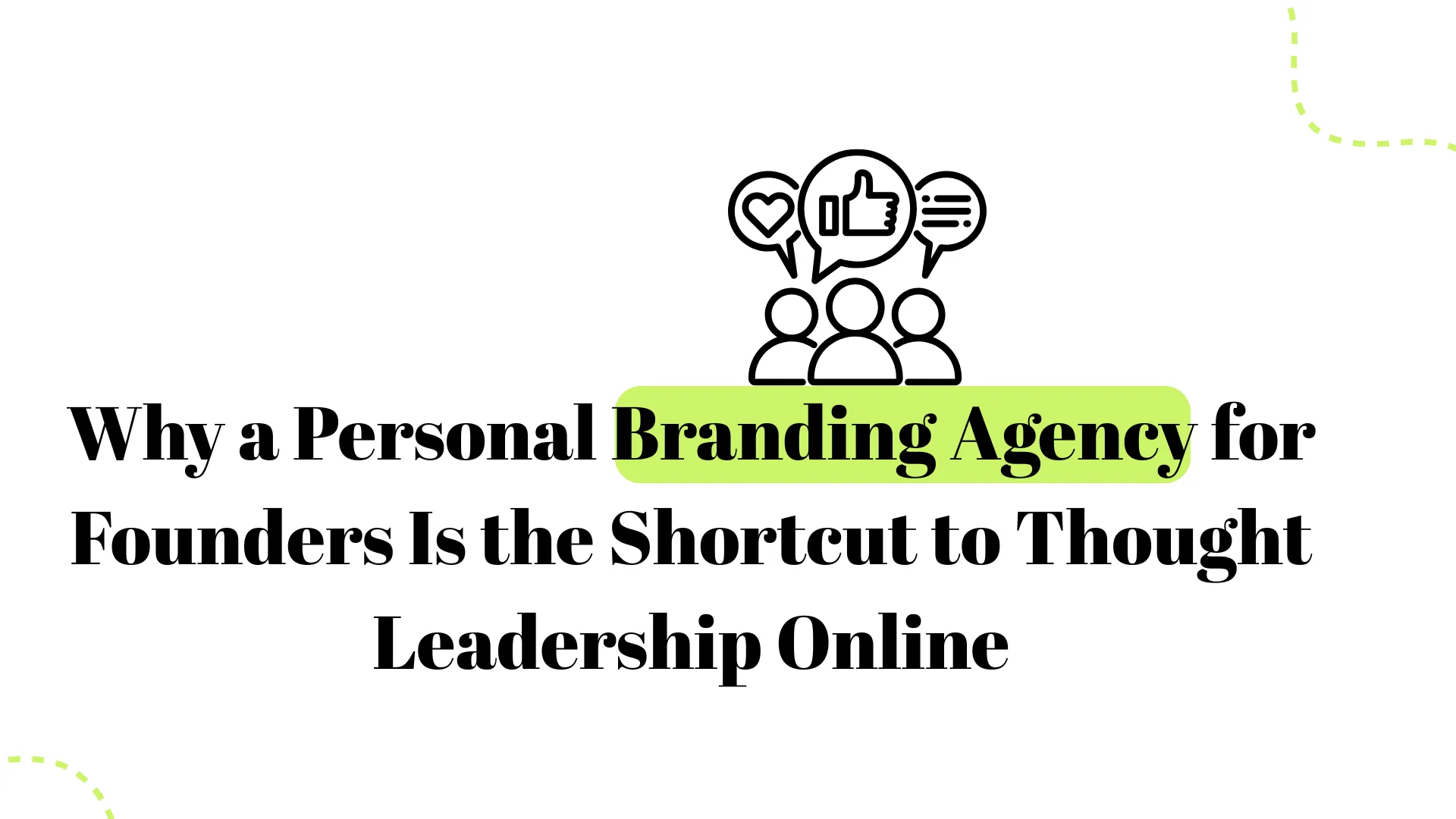 Why a Personal Branding Agency Is the Shortcut to Founder Authority