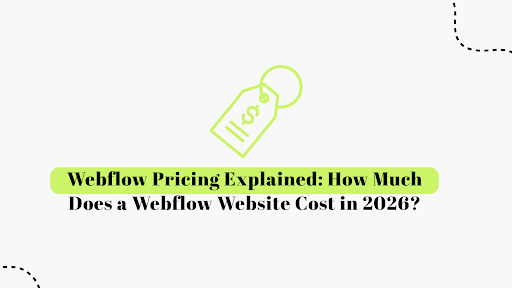 How Much Does a Webflow Website Cost in 2026 With Whole Webflow Pricing Explained