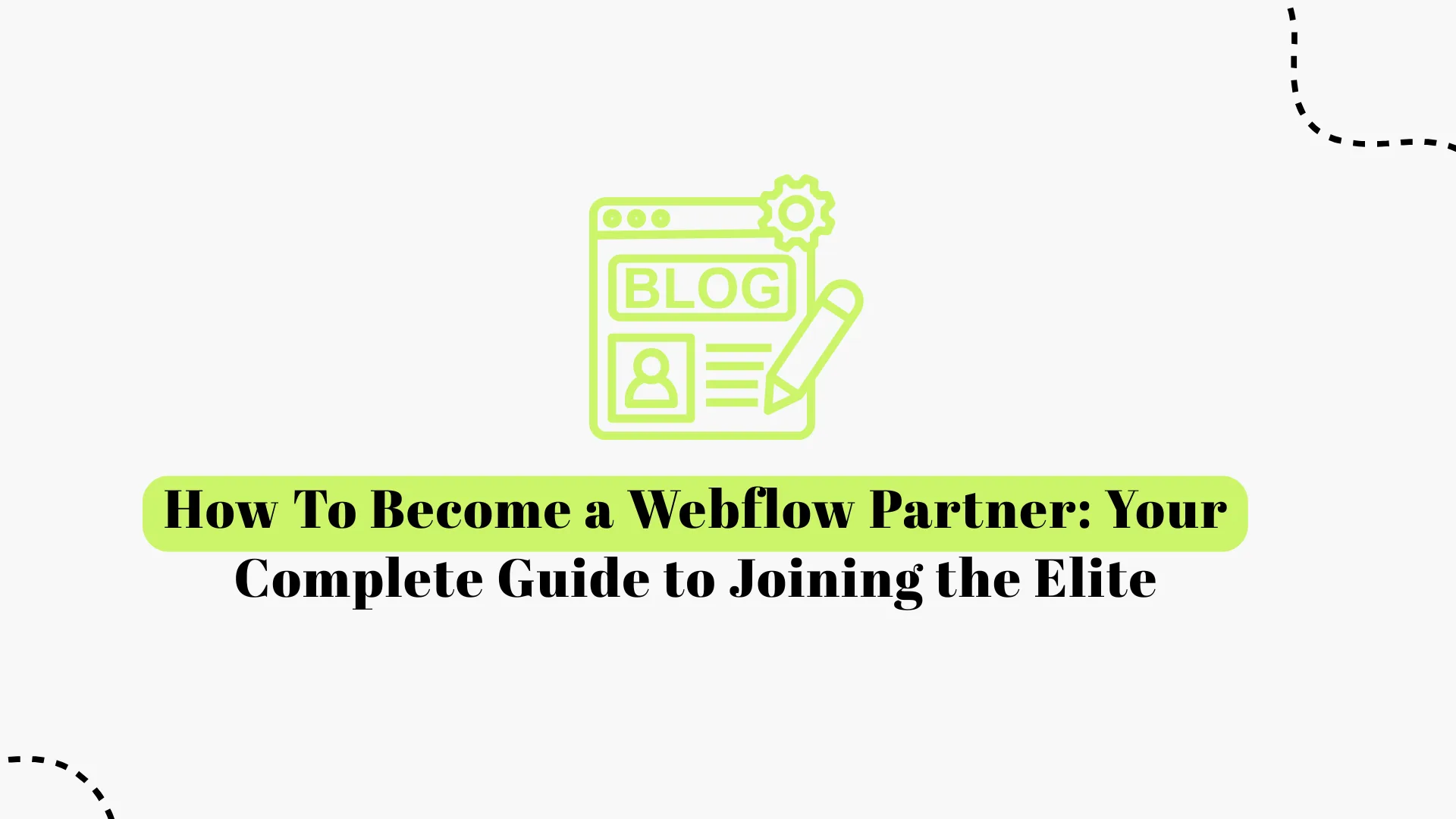 How to Become a Webflow Partner: Complete Step-by-Step Guide