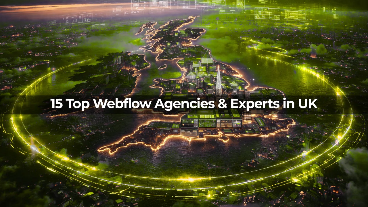 15 Top Webflow Agencies & Experts in UK