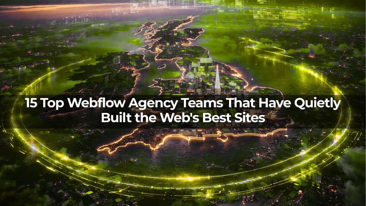15 Top Webflow Agency Teams That Have Quietly Built the Web's Best Sites
